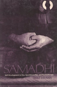 Samadhi (Self Development in Zen, Swordsmanship, and Psychotherapy)