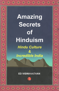 Amazing Secrets of Hinduism (Hindu Culture and Incredible India)