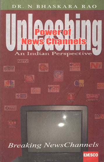 Unleashing Power of News Channels (An Indian Perspective)