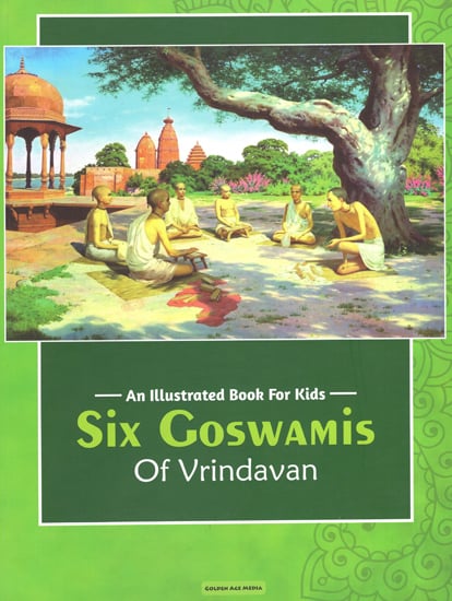 Six Goswamis of Vrindavan (An Illustrated Book For Kids)