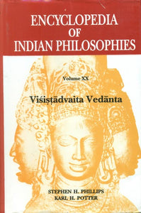 Visistadvaita Vedanta: Encyclopedia of Indian Philosophies (Volume XX)