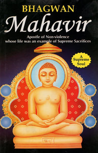 Bhagwan Mahavir (Apostle of Non-Violence Whose Life was an Example of Supreme Sacrifices)