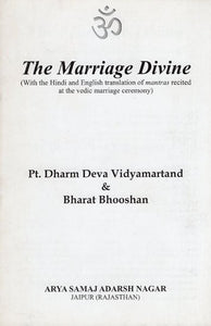 The Marriage Divine (With the Hindi and English Translation of Mantras recited at the Vedic Marriage Ceremony)