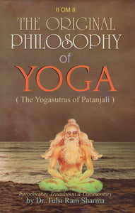 The Original Philosophy of Yoga (The Yogasutras of Patanjali)