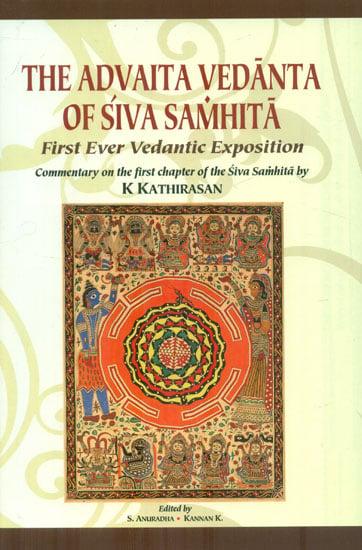 The Advaita Vedanta of Siva Samhita-First Ever Vedantic Exposition