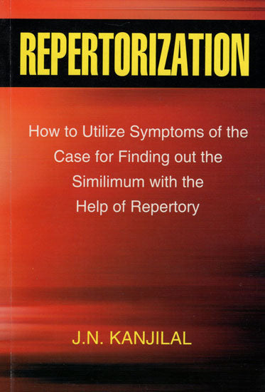 Repertorization (How to Utilize Symptoms of the Case for Finding out the Similimum with the Help of Repertory)