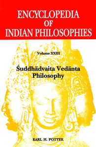 Suddhadvaita Vedanta Philosophy (Encyclopedia of Indian Philosophies - Volume XXIII)