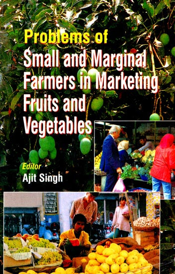 Problems of Small and Marginal Farmers in Marketing Fruits and Vegentables