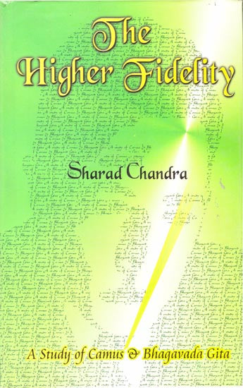 The Higher Fidelity (A Study of Camus and The Bhagavada-Gita)