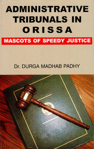 Administrative Tribunals in Orissa (Mascots of Speedy Justice)