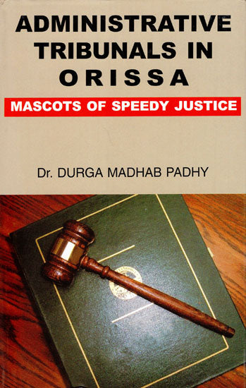 Administrative Tribunals in Orissa (Mascots of Speedy Justice