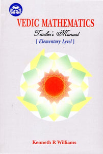 Vedic Mathematics Teacher's Manual (Elementary Level)