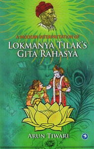 A Modern Interpretation of Lokmanya Tilak's Gita Rahasya