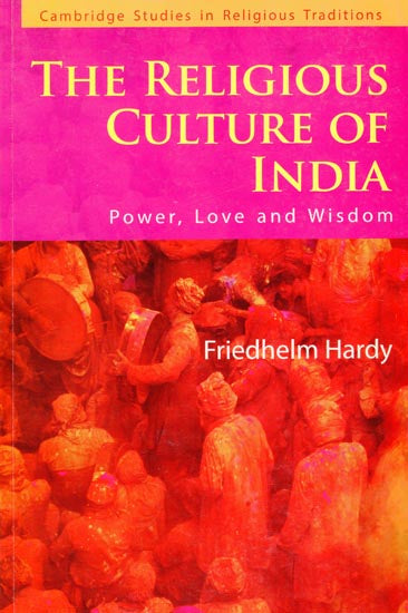 The Religious Culture of India (Power, Love and Wisdom)