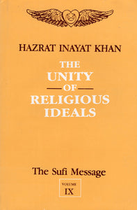 The Unity of Religious Ideals - The Sufi Message (Vol- IX)