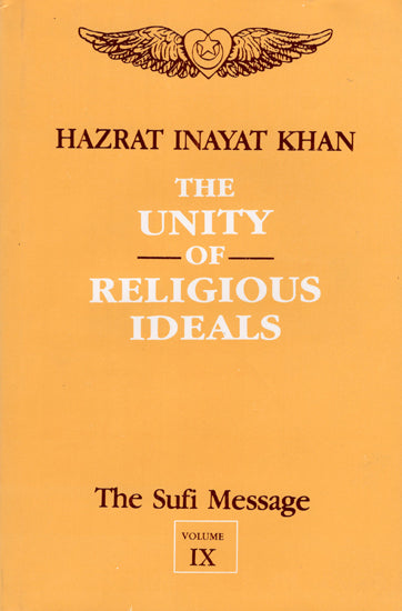 The Unity of Religious Ideals - The Sufi Message (Vol- IX)