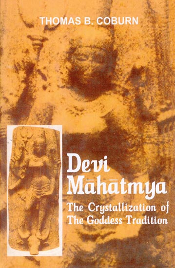 Devi Mahatmya (The Crystallization of The Goddess Tradition)