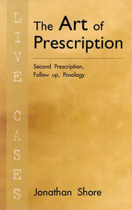 The Art of Prescription ( Second Prescription , Follow up , Posology)