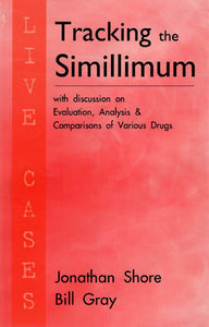 Tracking the Simillimum (With Discussion on Evaluation, Analysis & Comparisons of Various Drugs)