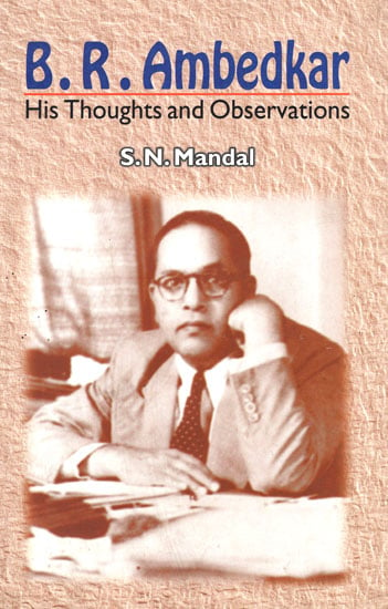 B.R. Ambedkar his Thoughts and Observations