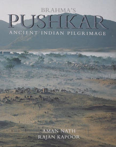 Brahma's Pushkar (Ancient Indian Pilgrimage) - Best Book on the Subject