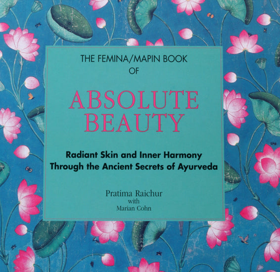 Absolute Beauty: Radiant Skin and Inner Harmony Through the Ancient Secrets of Ayurveda