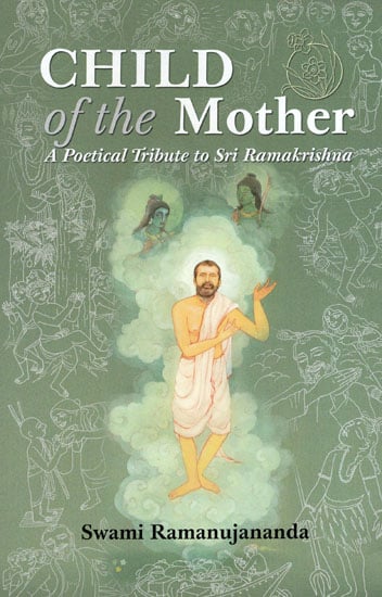 Child of the Mother- A Poetical Tribute to Sri Ramakrishna