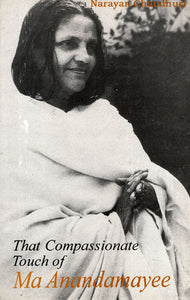 That Compassionate Touch of Ma Anandamayee