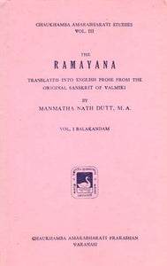 The Ramayana - Translated into English Prose from the Original Sanskrit of Valmiki (An Old and Rare Book)