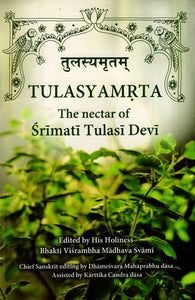 Tulasyamrta (The Nectar of Srimati Tulasi Devi)