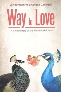 Way to Love - A Commentary on the Narad Bhakti Sutra