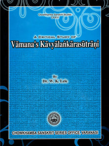 A Critical Study of Vamana's Kavyalankarasutrani