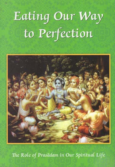 Eating Our Way to Perfection (The Role of Prasadam in Our Spiritual Life)