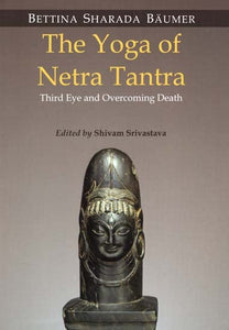 The Yoga of Netra Tantra (Third Eye and Overcoming Death)