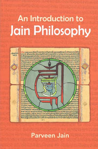 An Introduction to Jain Philosophy- Based on Writings and Discourses by Acarya Sushil Kumar