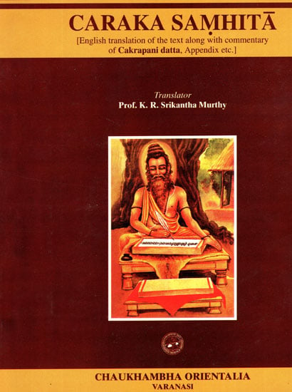 Caraka Samhita: English Translation of the Text Along with Commentary of Cakrapani Datta, Appendix etc. (Volume 1)