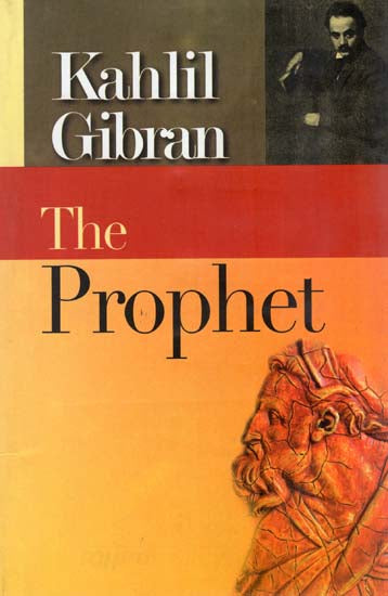 The Prophet (A Prose Poetry by Khalil Gibran)