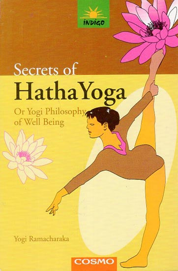 Secrets of Hatha Yoga or Yogi Philosophy of Well Being