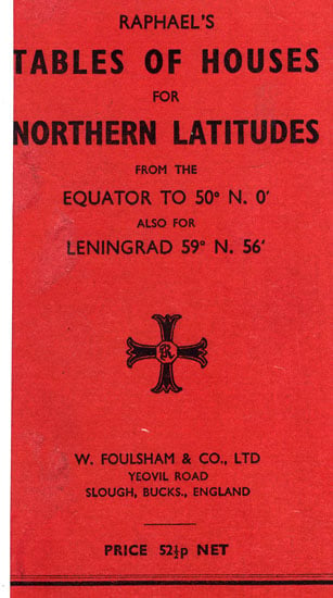 Raphael's Tables of Houses for Northern Latitudes from the Equator to 50° N. 0' Also for Leningrad 59° N. 56'(An Old and Rare BooK )