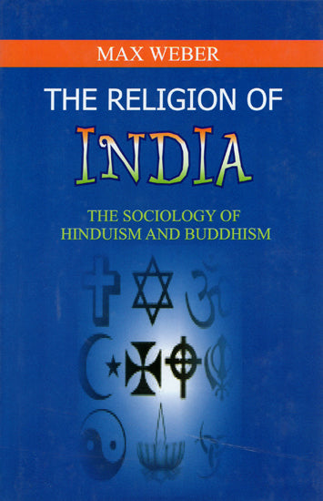 The Religion of India (The Sociology of Hinduism and Buddhism)