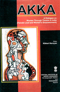 Akka (A Dialogue on Women Through Theatre in India- Female Lead and Women's Empowerment)