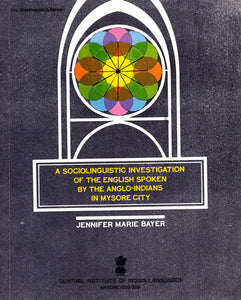 A Sociolinguistic Investigation of the English Spoken by the Anglo-Indians in Mysore City (An Old Book)