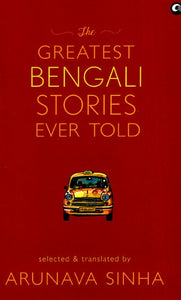 The Greatest Bengali Stories Ever Told