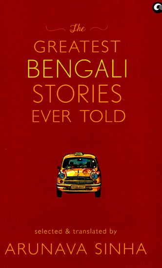 The Greatest Bengali Stories Ever Told