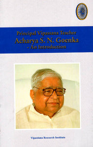 Principal Vipassana Teacher Acharya S.N. Goenka- An Introduction