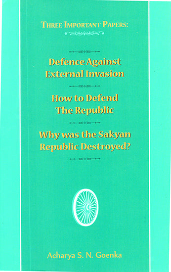 Defence Against External Invasion, How to Defend the Republic, Why was the Sakyan Republic Destroyed? (Three Important Papers)