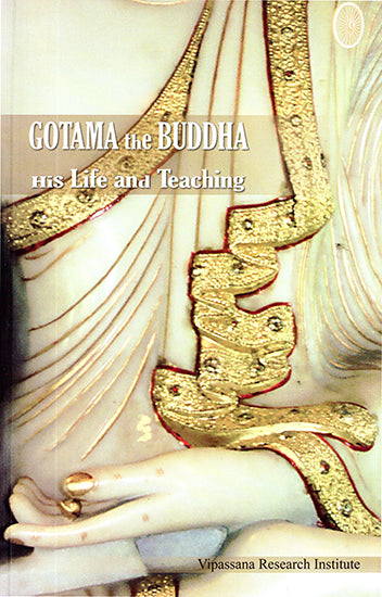 Gotama the Buddha: His LIfe and Teaching