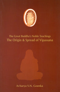 The Great Buddha's Noble Teachings- The Origin & Spread of Vipassana