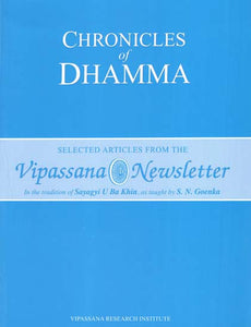 Chronicles of Dhamma (Selected Articles from the Vipassana Newsletter)