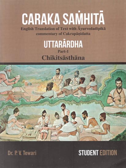 Caraka Samhita- Uttarardha Chikitsasthana : Text with Ayurvedadipika Commentary Cakrapanidatta (Part-1)